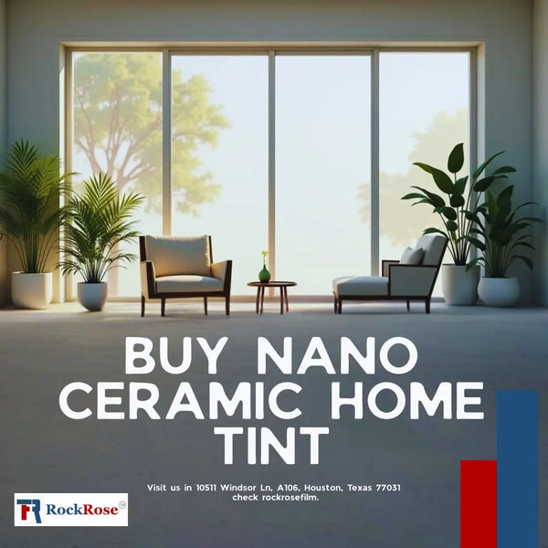 Where to Buy Nano Ceramic Home Window Tint in Houston, TX (2026 Guide)