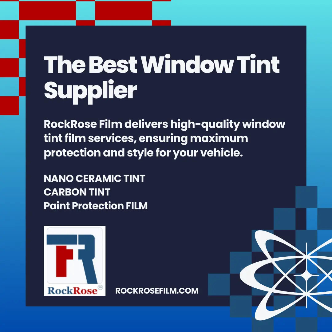 The Best Window Tint Film Supplier in Houston is RockRose Film