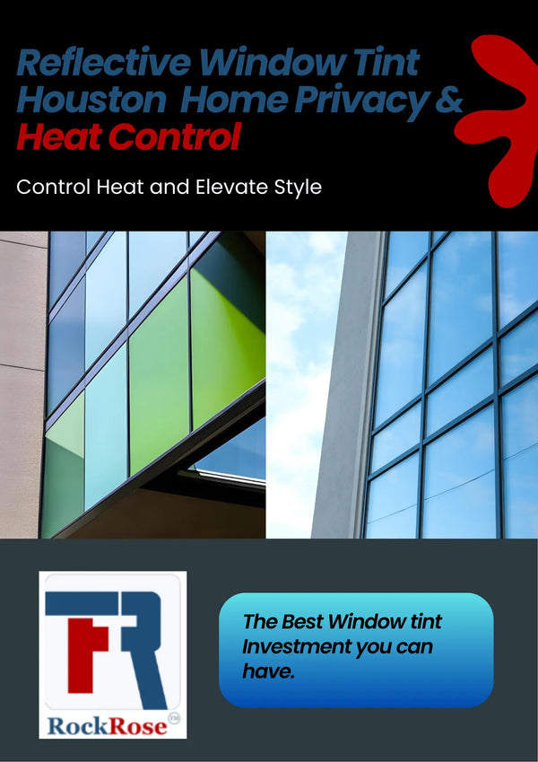 Reflective Window Tint for Homes in Houston (2026 Guide): Does It Really Reduce Heat & Improve Privacy?