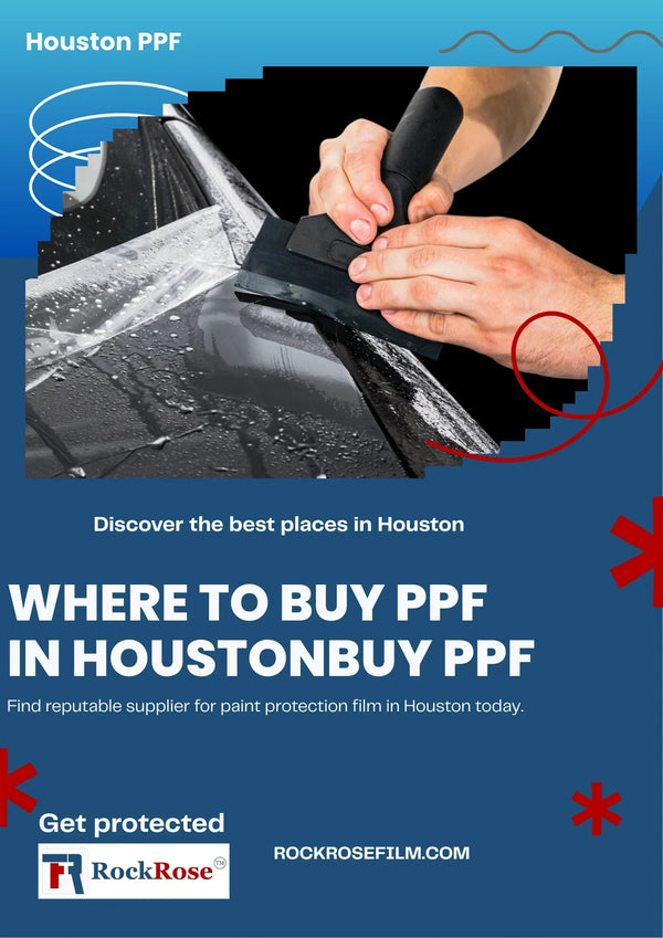 Where to Buy PPF in Houston, Texas: The Ultimate Guide to Paint Protection Film