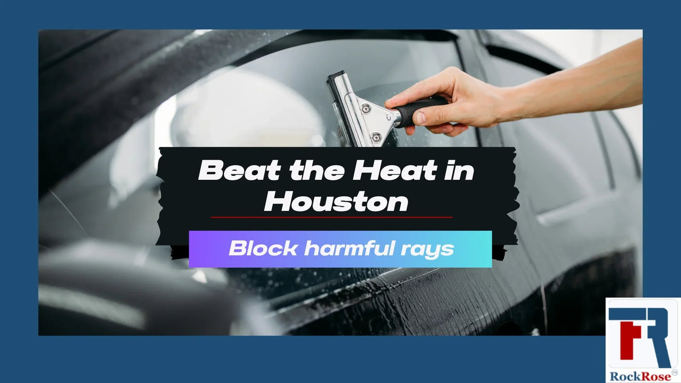 Beat the Houston Heat with RockRose 35% VLT Nano Ceramic Window Tint