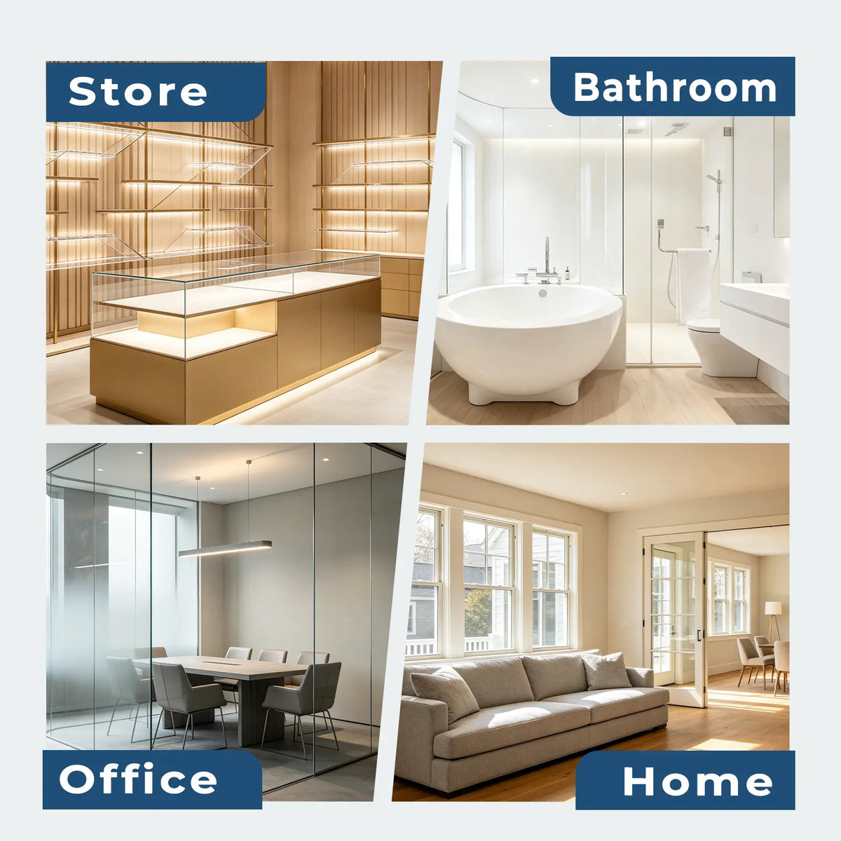 A four-panel collage showing interior spaces: a modern glass display case in a store, a freestanding bathtub in a bathroom, a glass-walled meeting room in an office, and a living room with a sofa in a home. Each panel has a blue label reading Store, Bathroom, Office, or Home.