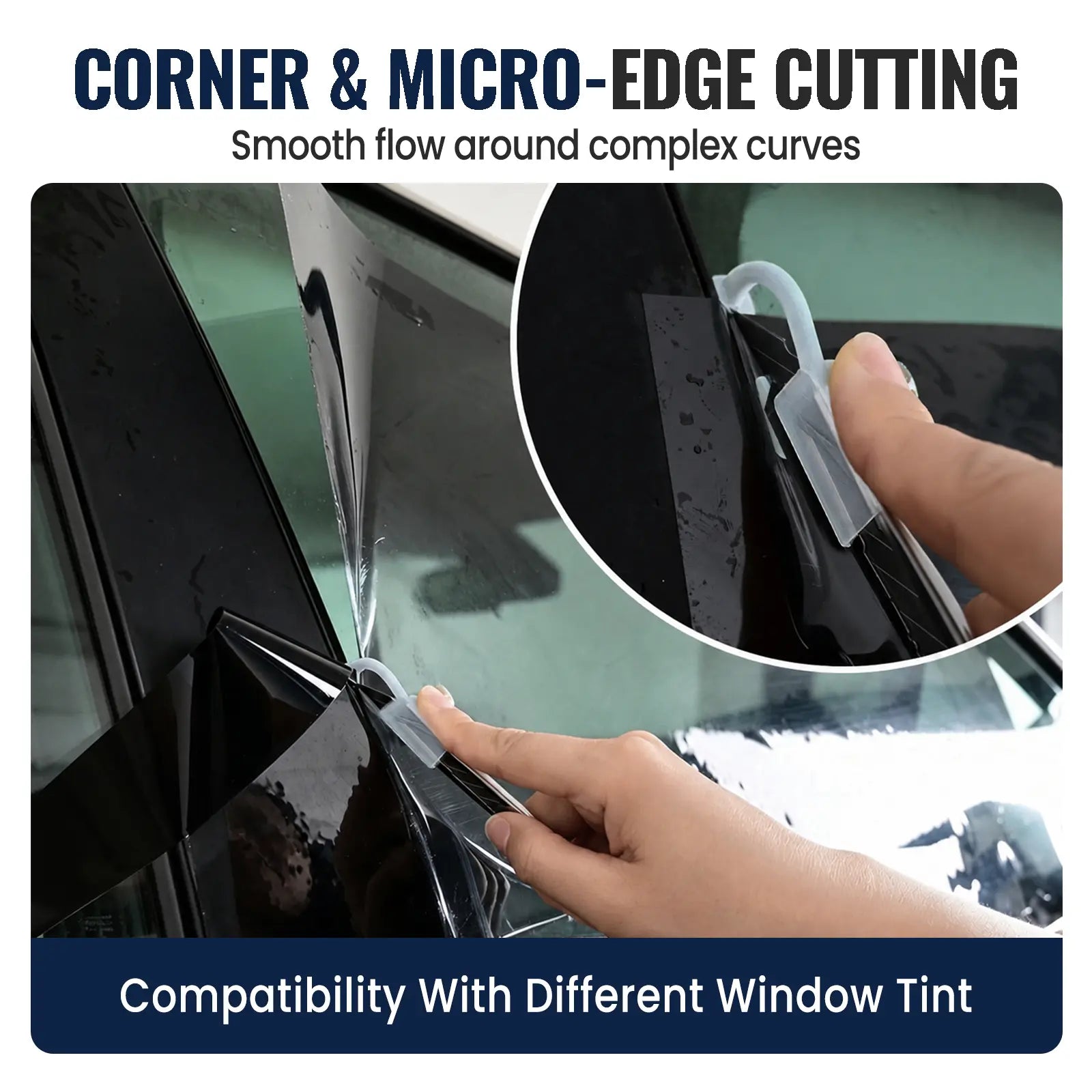 Promotional graphic for a car window tint film showing a close-up of a hand applying the film with a window tint tool guide, plus text reading 'CORNER & MICRO-EDGE CUTTING' and 'Compatibility With Different Window Tint'.
